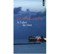 À l'abri de rien - Olivier Adam - Points - Poche - Roman