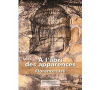 A l'abri des apparences Florence Lizé (Auteur)
