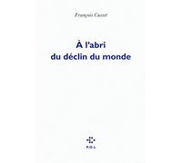 À l'abri du déclin du monde