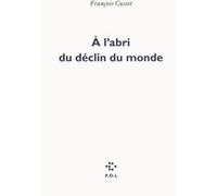 À l'abri du déclin du monde François Cusset (Auteur)