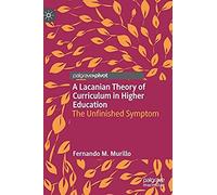 A Lacanian Theory Of Curriculum In Higher Education