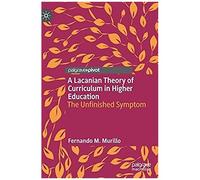 A Lacanian Theory Of Curriculum In Higher Education