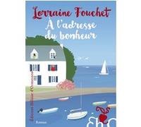 À l'adresse du bonheur Lorraine Fouchet (Auteur)