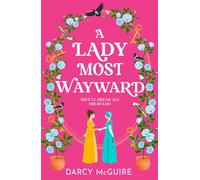 A Lady Most Wayward The brand new enemies to lovers historical romance with a spy thriller twist from Darcy McGuire for 2025 - Darcy McGuire - Boldwood Books - ebook (ePub) - Livre