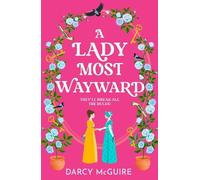 A Lady Most Wayward: The brand new enemies to lovers historical romance with a spy thriller twist from Darcy McGuire for 2025
