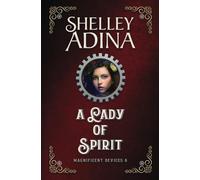 A Lady of Spirit: A steampunk adventure novel