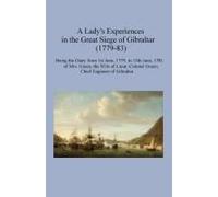 A Lady's Experiences In The Great Siege Of Gibraltar (1779-83)