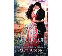 A Lady's Guide to Abduction (and Other Legal Matters): Most Imprudent Matches - Book Seven