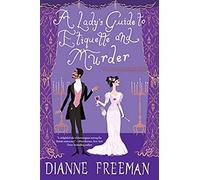 A Lady's Guide To Etiquette And Murder