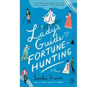 A Lady's Guide To Fortune-Hunting