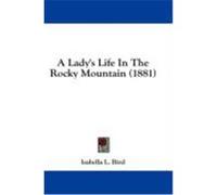 A Lady's Life in the Rocky Mountain Isabella L. Bird (Auteur)