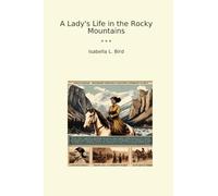 A Lady's Life in the Rocky Mountains