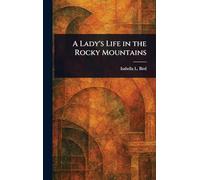 A Lady's Life in the Rocky Mountains
