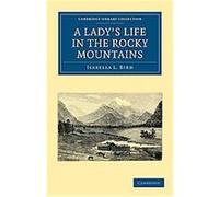 A Lady's Life in the Rocky Mountains, Cambridge Library Collection - History Isabella L. Bird (Auteur)
