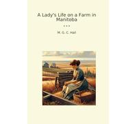 A Lady's Life on a Farm in Manitoba