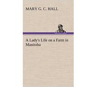 A Lady's Life On A Farm In Manitoba