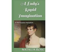 A Lady's Rapid Imagination: A P&P Austen Variation