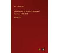 A Lady's Visit To The Gold Diggings Of Australia In 1852-53