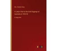 A Lady's Visit To The Gold Diggings Of Australia In 1852-53