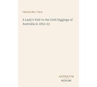 A Lady's Visit to the Gold Diggings of Australia in 1852-53