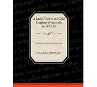 A Lady's Visit To The Gold Diggings Of Australia In 1852-53