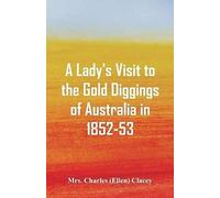 A Lady's Visit To The Gold Diggings Of Australia In 1852-53.