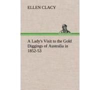 A Lady's Visit To The Gold Diggings Of Australia In 1852-53