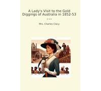 A Lady's Visit to the Gold Diggings of Australia in 1852-53