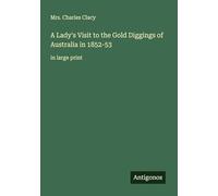 A Lady's Visit to the Gold Diggings of Australia in 1852-53: in large print