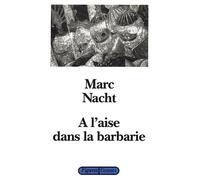A l'aise dans la barbarie - essai sur le traumatisme et la pulsion de mort - Marc Nacht - Grasset - Livre