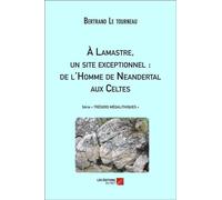 À Lamastre, Un Site Exceptionnel : De L'homme De Néandertal Aux Celtes
