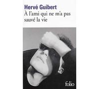 Hervé Guibert – À l'ami qui ne m'a pas sauvé la vie – Gallimard