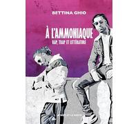 A l'ammoniaque: Rap, trap et littérature