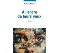 A l'ancre de leurs yeux Audrey Khalifa (Auteur)