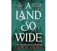 A Land So Wide: A breathtaking, deliciously dark fairy tale from #1 New York Times and USA Today bestselling author Erin A. Craig
