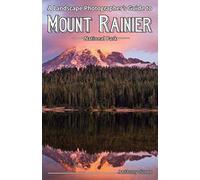 A Landscape Photographer's Guide To Mount Rainier National Park