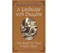 A Landscape With Dragons: The Battle for Your Child's Mind