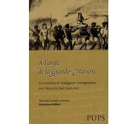 A L'angle De La Grande Maison - Les Lazaristes De Madagascar : Correspondance Avec Vincent De Paul (1648-1661)