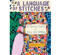 A Language of Stitches: The Radical Quilts of Rosie Lee Tompkins