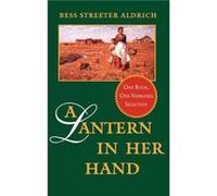 A Lantern in Her Hand by Bess Streeter Aldrich Bess Streeter Aldrich (Auteur)