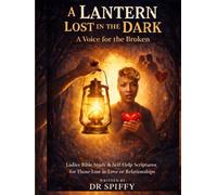 A LANTERN Lost IN THE DARK: A Voice For The Broken