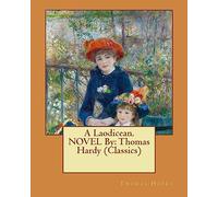 A Laodicean. NOVEL By: Thomas Hardy (Classics)