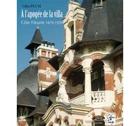 A l'apogée de la villa, Côte fleurie, 1870-1920 1870-1920, côte fleurie - Gilles Plum - Cahiers Du Temps Eds - broché - Beau livre
