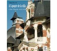 A l'apogée de la villa, Côte fleurie, 1870-1920 Gilles Plum (Auteur)