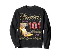 À l'approche de Mon 101e Anniversaire avec la grâce et la miséricorde de Dieu Sweatshirt