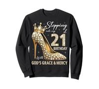 À l'approche de Mon 21e Anniversaire avec la grâce et la miséricorde de Dieu Sweatshirt