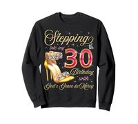 À l'approche de Mon 30e Anniversaire avec la grâce et la miséricorde de Dieu Sweatshirt