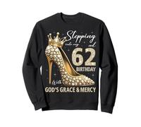 À l'approche de Mon 62e Anniversaire avec la grâce et la miséricorde de Dieu Sweatshirt