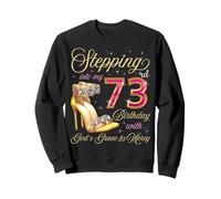 À l'approche de Mon 73e Anniversaire avec la grâce et la miséricorde de Dieu Sweatshirt