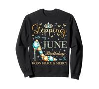 À l'approche de Mon Anniversaire de Juin avec la grâce et la miséricorde de Dieu Sweatshirt